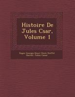 Histoire de Jules C Sar, Volume 1 1249951593 Book Cover