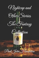 Nightcap and Other Stories: The Fantasy Collection 0990697983 Book Cover