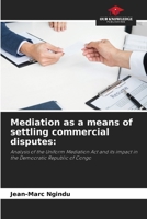 Mediation as a means of settling commercial disputes 6209136184 Book Cover