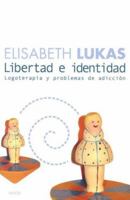 Libertad E Identidad/Liberty and Identity: Logoterapia y problemas de adiccion (Divulgacion Autoayuda) 8449316634 Book Cover