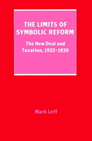 The Limits of Symbolic Reform: The New Deal and Taxation, 19331939 0521521246 Book Cover