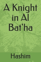 A Knight in Al Bat'ha: فارس في البطحاء 1654163848 Book Cover