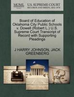 Dowell v. Board of Education of Oklahoma City Public Schools U.S. Supreme Court Transcript of Record with Supporting Pleadings 1270584502 Book Cover