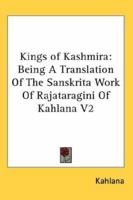 Kings of Kashmira: Being A Translation Of The Sanskrita Work Of Rajataragini Of Kahlana V2 1162758716 Book Cover