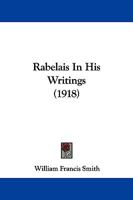 Rabelais in His Writings 1437491987 Book Cover