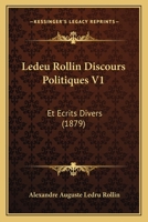 Ledeu Rollin Discours Politiques V1: Et Ecrits Divers (1879) 1168121000 Book Cover