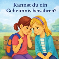 Kannst du ein Geheimnis bewahren?: Eine Geschichte über Freundlichkeit und Mut (German Edition) B0GZB7SH5N Book Cover