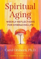 Spiritual Aging: Weekly Reflections for Embracing Life 1644116677 Book Cover