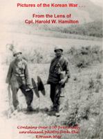 Pictures of the Korean War . . .: From the Lens of Cpl. Harold W. Hamilton 0983417490 Book Cover