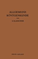 Allgemeine Rontgenkunde: Einfuhrung in Studium Und Praxis Der Medizinischen Rontgenologie 3662278952 Book Cover