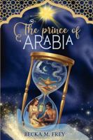 The Prince of Arabia: Book of fantasy, mystery, magic, early work and romance B0G3TVKXR3 Book Cover