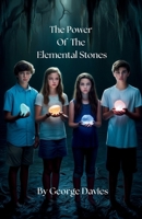 The Power Of The Elemental Stones B0DQ2TT5PJ Book Cover