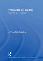 Pragmática del español: contexto, uso y variación (Routledge Introductions to Spanish Language and Linguistics) 1138215791 Book Cover