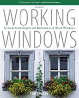 Working Windows, Third Edition: A Guide to the Repair and Restoration of Wood Windows 155821707X Book Cover