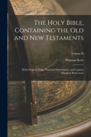 The Holy Bible, Containing the Old and New Testaments: With Original Notes, Practical Observation, and Copious Marginal References, Volume II 1018096302 Book Cover