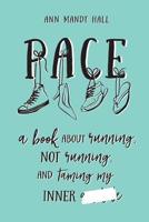 Pace: A Book About Running Not Running and Taming my Inner Asshole 099509053X Book Cover
