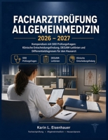 FACHARZTPRÜFUNG ALLGEMEINMEDIZIN 2026-2027: Kompendium mit 500 Prüfungsfragen: Klinische Entscheidungsfindung, DEGAM-Leitlinien und Differentialdiagnosen für den Hausarzt (German Edition) B0H1V2LNZN Book Cover