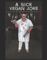 A Sick Vegan Joke B0CKHJSJTR Book Cover