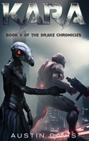 Kara: A Military Science Fiction Thriller (Book II of the Drake Chronicles) B0CWVNGLHB Book Cover