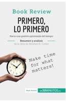 Primero, lo primero de Stephen R. Covey (Análisis de la obra): Hacia una gestión optimizada del tiempo (Book Review) 2806293308 Book Cover