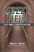MUZZY FIELD: Tales from a Forgotten Ballpark 1935278843 Book Cover