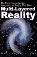 Multi-Layered Reality: The Most Comprehensive Perspective of Reality That There Is 0595208592 Book Cover
