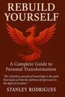 Rebuild Yourself: A Complete Guide to Personal Transformation B0FX6WMG5P Book Cover