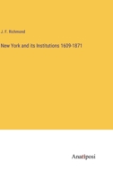 New York and its Institutions 1609-1871 3382125129 Book Cover