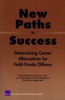 New Paths to Success: Determining Career Alternatives for Field-Grade Officers 0833035711 Book Cover