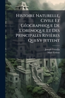 Histoire Naturelle, Civile Et GÃ(c)ographique De L'orenoque Et Des Principales Rivières Qui S'y Jettent 1024606848 Book Cover