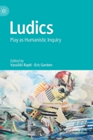 Ludics: Play as Humanistic Inquiry 9811574340 Book Cover