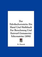 Der Fabrikschornstein: Ein Hand- Und Hülfsbuch Für Berechnung Und Entwurf Gemauerter Schornsteine ... 1160432104 Book Cover