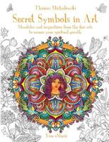 Secret Symbols in Art: Mandalas and Inspirations from the Fine Arts to Ensure Your Spiritual Growth 162321145X Book Cover
