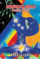 AYAHUASCA HEALS: Healing Plants B0G9QRJ3Y5 Book Cover
