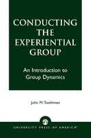 Conducting the Experiential Group 0761818588 Book Cover