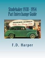 Studebaker 1938 - 1954 Part Interchange Guide 153333840X Book Cover