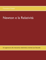 Newton e la Relatività: Un approccio alla meccanica relativistica tramite Lex Secunda 3750413770 Book Cover