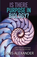Is There Purpose in Biology?: The Cost of Existence and the God of Love 0857217143 Book Cover
