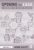 Opening the CAGE: A Framework for Teacher Wellbeing 1032781335 Book Cover