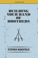 Building Your Band of Brothers 0997764791 Book Cover