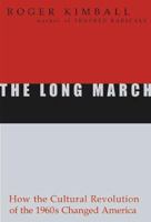 The Long March: How the Cultural Revolution of the 1960s Changed America 1893554090 Book Cover