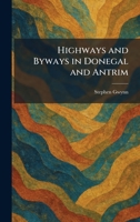 Highways and Byways in Donegal and Antrim 102536936X Book Cover