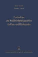 Kreditantrage Und Kreditwurdigkeitsgutachten Fur Klein- Und Mittelbetriebe: Anleitung Und Beispiele Unter Besonderer Berucksichtigung Der Belange Von Mittel- Und Kleinbetrieben 3663007294 Book Cover