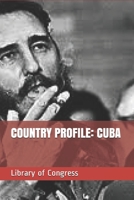 Cuba: A Country Profile 1503318176 Book Cover