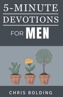 5-Minute Devotions for Men: Quick and Powerful Way to Receive Strength, Guidance, and Wisdom Daily B0DR4XCLYX Book Cover