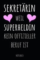 Sekret�rin Weil Superheldin Kein Offizieller Beruf Ist Notizbuch: Notizheft und Planer f�r die B�ro-Kollegin, Sekret�rin, Freundin oder Ehefrau - Lustiges Cover-Design - im praktischen A5 Format 110 l 1710000260 Book Cover