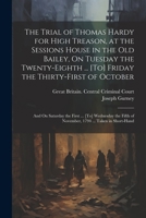 State Trials for High Treason Containing the Trial of Thomas Hardy to Which Is Prefixed Lord Chief Justice Eyre's Charge to the Grand Jury 1147844259 Book Cover