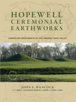 Hopewell Ceremonial Earthworks: Landscape Monuments of the Ancient Ohio Valley 1588348121 Book Cover