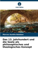 Das 13. Jahrhundert und die Seele als philosophisches und theologisches Konzept 6207281470 Book Cover