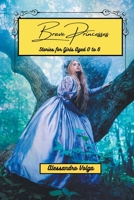 Brave Princesses: Stories for Girls Aged 0 to 6 B0BTH9V1TD Book Cover